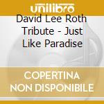 David Lee Roth Tribute - Just Like Paradise