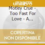 Motley Crue - Too Fast For Love - A Millennium Tribute cd musicale di Artisti Vari