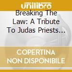 Breaking The Law: A Tribute To Judas Priests Greatest Hits / Various (2 Cd) cd