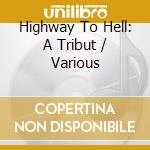 Highway To Hell: A Tribut / Various cd musicale