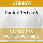 Radikal Techno 5 cd musicale