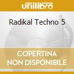 Radikal Techno 5 cd