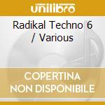 Radikal Techno 6 / Various cd