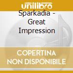 Sparkadia - Great Impression cd musicale di Sparkadia
