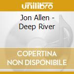 Jon Allen - Deep River cd