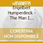 Engelbert Humperdinck - The Man I Want To Be cd
