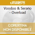 Voodoo & Serano - Overload cd