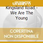 Kingsland Road - We Are The Young cd