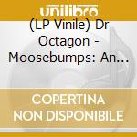 (LP Vinile) Dr Octagon - Moosebumps: An Exploration Into Modern Day Horripilation (2 Lp)