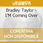 Bradley Taylor - I'M Coming Over cd