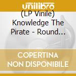 (LP Vinile) Knowledge The Pirate - Round Table vinile