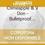 Crimeapple & V Don - Bulletproof Chicken cd