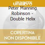 Peter Manning Robinson - Double Helix cd