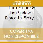 Tom Moore & Tim Sadow - Peace In Every Moment cd musicale