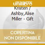 Kristen / Ashby,Alise Miller - Gift cd