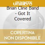 Brian Cline Band - Got It Covered cd
