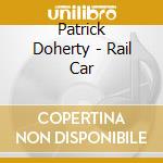 Patrick Doherty - Rail Car cd