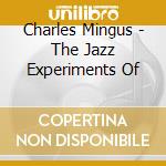 Charles Mingus - The Jazz Experiments Of cd