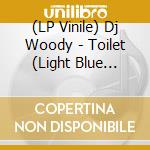 (LP Vinile) Dj Woody - Toilet (Light Blue Vinyl) vinile