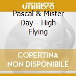 Pascal & Mister Day - High Flying