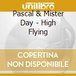 Pascal & Mister Day - High Flying cd