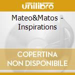 Mateo&Matos - Inspirations cd musicale di Mateo&Matos