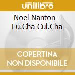 Noel Nanton - Fu.Cha Cul.Cha cd