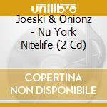 Joeski & Onionz - Nu York Nitelife (2 Cd) cd