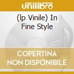 (lp Vinile) In Fine Style cd