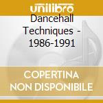 Dancehall Techniques - 1986-1991 cd musicale di V/A