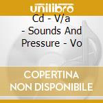 Cd - V/a - Sounds And Pressure - Vo cd musicale di V/A