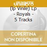 (lp Vinile) Lp - Royals - 5 Tracks cd