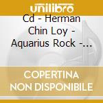 Cd - Herman Chin Loy - Aquarius Rock - The Funk cd