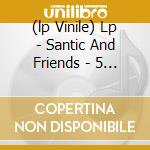 (lp Vinile) Lp - Santic And Friends - 5 Tracks cd