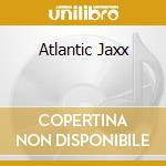 Atlantic Jaxx cd