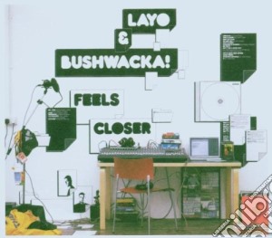 Layo & Bushwacka - Feels Closer cd musicale di LAYO & BUSHWACKA!