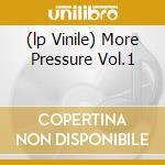 (lp Vinile) More Pressure Vol.1 cd