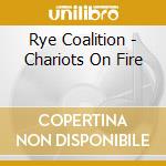 Rye Coalition - Chariots On Fire cd