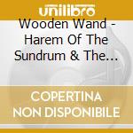 Wooden Wand - Harem Of The Sundrum & The Witness Figg cd