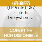 (LP Vinile) Dk7 - Life Is Everywhere (Remix) (12')