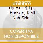 (lp Vinile) Lp - Hudson, Keith - Nuh Skin Up lp vinile di HUDSON, KEITH
