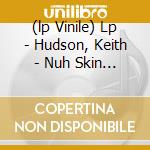 (lp Vinile) Lp - Hudson, Keith - Nuh Skin Up cd