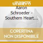 Aaron Schroeder - Southern Heart In Western Skin cd