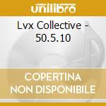 Lvx Collective - 50.5.10 cd musicale di Lvx Collective