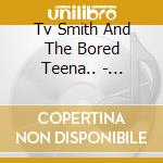 Tv Smith And The Bored Teena.. - Crossing The Red Sea With... cd musicale di Tv Smith And The Bored Teena..