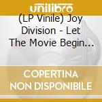 (LP Vinile) Joy Division - Let The Movie Begin (2 Lp) vinile