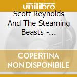 Scott Reynolds And The Steaming Beasts - Adventure Boy cd musicale di Scott Reynolds And The Steaming Beasts