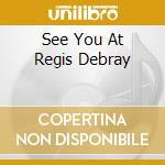 See You At Regis Debray cd musicale di IKEDA, RJOJI