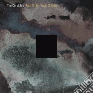 Patti Smith & Kevin Shields - Coral Sea (2 Cd) cd musicale di SMITH PATTI-KEVIN SHIELDS