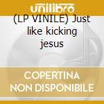 (LP VINILE) Just like kicking jesus lp vinile di BRIAN JONESTOWN MASS